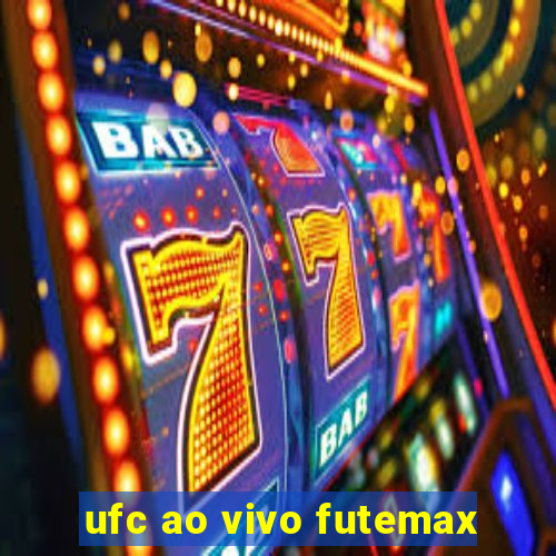 ufc ao vivo futemax